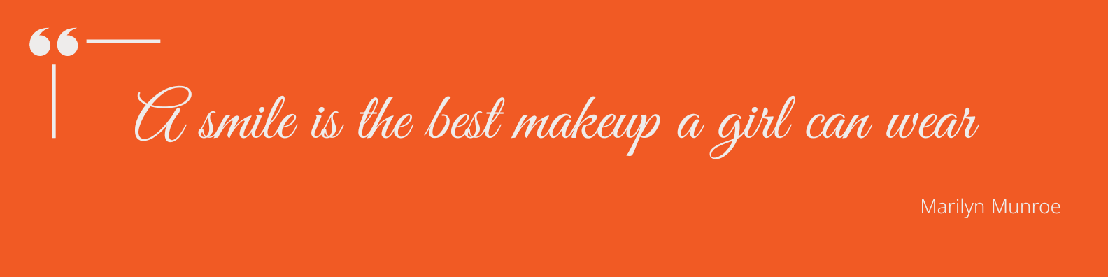 Marilyn munroe quote A smile is the best makeup a girl can wear