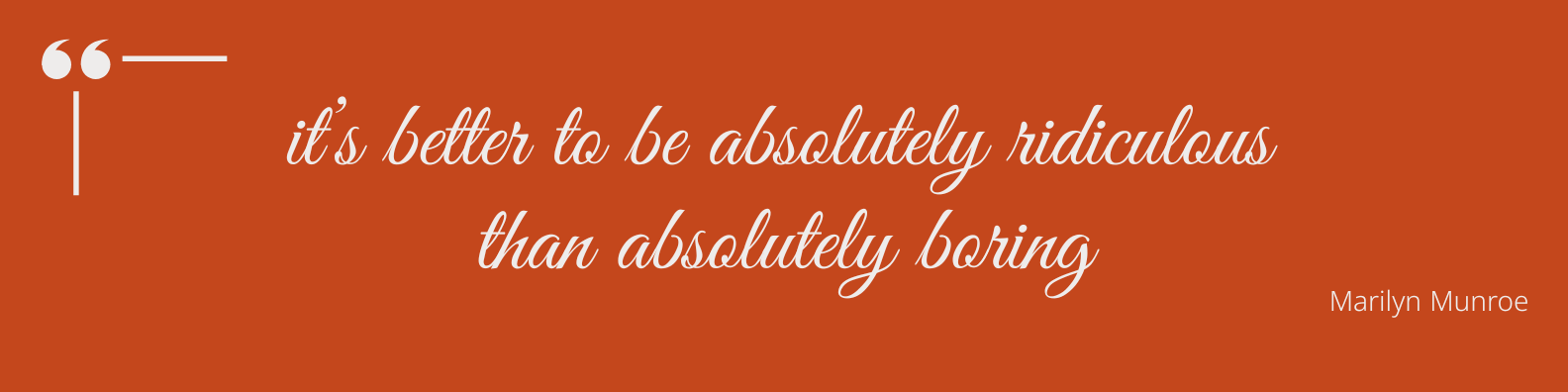 Marilyn Munroe Quote it&rsquo;s better to be absolutely ridiculous tan absolutely boring